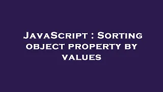 JavaScript Sorting object property by values