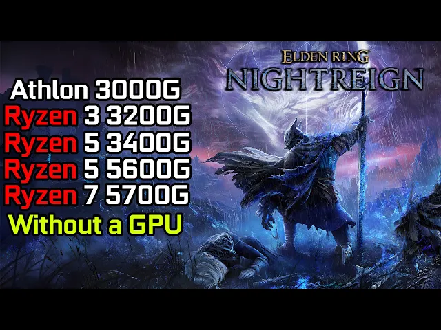 Elden Ring Nightreign - Ryzen 3 3200G - Ryzen 5 3400G - Ryzen 5 5600G - Ryzen 7 5700G - Athlon 3000G