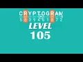 Cryptogram Level 105 Answers Go Answer