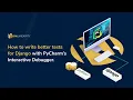 Why are you not using PyCharm s Interactive Debugger