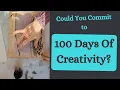 Preparing for 100 Days of Creativity and Mixed Media Art