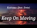 Download Lagu Kastuvas (feat. Emie) - Keep On Moving (lyrics)