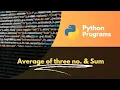 Python Program Calculate Average Sum of Three Numbers