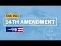 The 14th Amendment Constitution 101