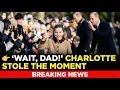 “WAIT, DAD!” Princess Charlotte’s Sweet Moment Steals Christmas Spotlight