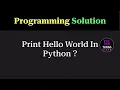 Python Program to Print Hello World Beginner Programming Question Tukka Learn