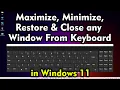 How To Maximize Minimize Restore and Close any Window From Keyboard in Windows 11