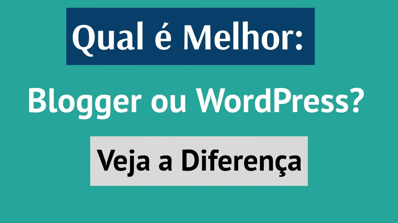 Qual é Melhor: Blogger ou WordPress? Veja a diferença entre eles