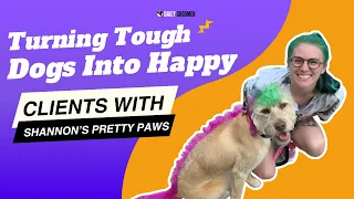 Turning Tough Dogs Into Happy Clients with Shannon s Pretty Paws