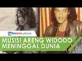 Download Lagu Musisi Areng Widodo, Pencipta Lagu 'Syair Kehidupan' Meninggal Dunia