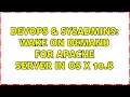 DevOps SysAdmins Wake on Demand for Apache server in OS X 10 8