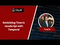Rethinking Time in JavaScript with Temporal Trung Vo