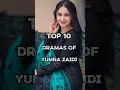 Top 10 Dramas Of Yumna Zaidi 💥😍 #shortvideo #pakistanidrama #shorts