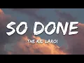 The Kid LAROI - So Done (Lyrics)