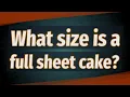 What size is a full sheet cake