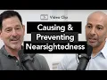 What causes nearsightedness can you prevent it Peter Attia M D Steven Dell M D