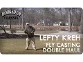Lefty Kreh on The Double Haul Fly Cast Fly Fishing Hooked Up Channel