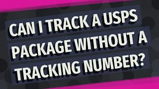 Can I track a USPS package without a tracking number