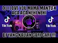 Download Lagu DJ I LOVE YOU MAMA MANTU X ACA ACA NEHI NEHI TRENDING TIKTOK TERBARU