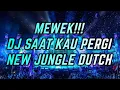 Download Lagu DJ SAAT KAU PERGI !! JUNGLE DUTCH 2021