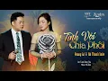 Download Lagu TÌNH VỘI CHIA PHÔI| Trình bày Quang Lê - Hà Thanh Xuân (Lời: Tuấn Sông Thu - Nhạc: Hà Sơn )