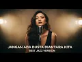Lagu JANGAN ADA DUSTA DIANTARA KITA -  BROERY MARANTIKA || BEST JAZZ VERSION (COVER)