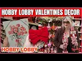 VALENTINES 2026 DECOR AT HOBBY LOBBY STORE WALK THRU