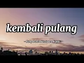 Download Lagu KEMBALI PULANG - Feby putri dan suara kayu(cover lirik)