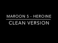 Maroon 5 - Heroine (clean version)