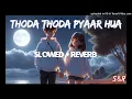 Thoda Thoda Pyaar Hua [Slowed+Reverb] | Stebin Ben |🎧 Use Headphones 🎧 | BY Lofi Vibes 2.0
