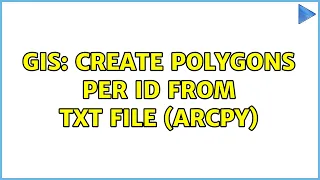 GIS Create polygons per ID from txt file ArcPy 2 Solutions