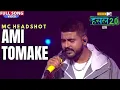 Download Lagu Ami Tomake | MC Headshot | Hustle 2.0