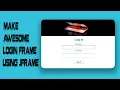 Make Awesome Login Frame Using Java Swing JFrame