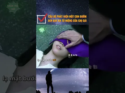 Một sinh vật lạ đột nhiên bò ra từ trong miệng của cô gái