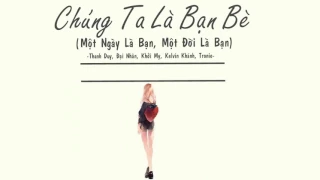 Chúng ta là bạn bè