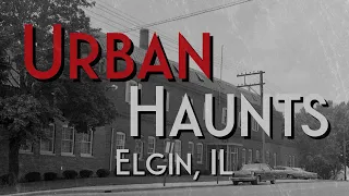 Urban Haunts - Elgin IL