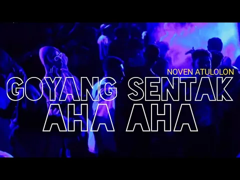 Download MP3 GOYANG SENTAK - AHA AHA AHA 🌴 Noven Atulolon 2024