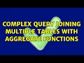 complex query joining multiple tables with aggregate functions 2 Solutions