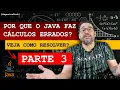 PARTE 3 COMO USAR BigDecimal COM JAVA AO INVES DE Double e Float