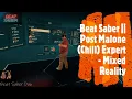 Beat Saber Post Malone - Circles Chill Expert Mixed Reality