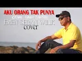 Download Lagu AKU ORANG TAK PUNYA - EMEN SERAN WILIK(cover)