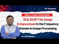 1D 2D Discrete Fourier Transform DFT in DIP Frequency Domain Enhancement