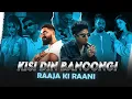 Download Lagu Kisi Din Banoongi Raja Ki Rani - Mc Stan X Emiway X Divine | RAHUL RP