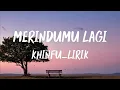 Lagu KHINFU_MERINDUMU LAGI -LIRIK#musikterbaru #song #music #musica #laguindonesia 