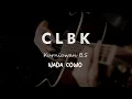 Lagu CLBK ( Cinta Lama Bersemi Kembali ) // Kurniawan B.S // KARAOKE GITAR AKUSTIK NADA COWO ( MALE )