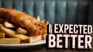 A Fish And Chips Disappointment 