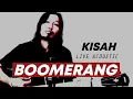 Download Lagu Boomerang - Kisah (Live Akustik) by iWa Tipis
