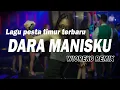 Lagu LAGU PESTA TIMUR TERBARU || DARA MANIS || Dijamin Full Tenda Cungkil Matahari
