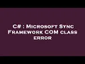C Microsoft Sync Framework COM class error