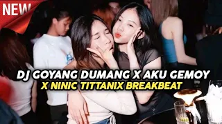 Download DJ GOYANG DUMANG X AKU GEMOY X NINIC TITTANIX BREAKBEAT MENGKANE VIRAL TERBARU MP3